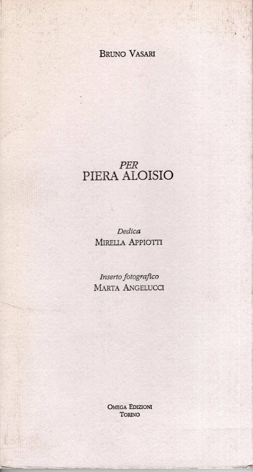 Per Piera Aloisio, dedica Mirella Appiotti inserto fotografico Marta Angelucci