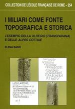 I miliari come fonte topografica e storica: l'esempio della XI regio (Transpadana) e delle Alpes Cottiae