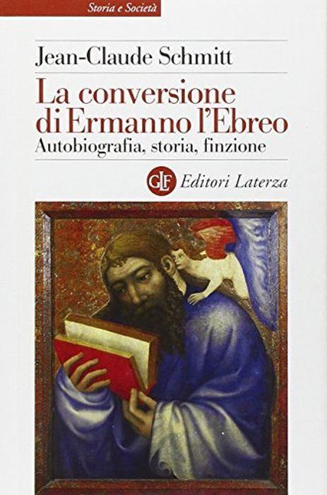 La conversione di Ermanno l'Ebreo. Autobiografia, storia, finzione - Jean-Claude Schmitt - copertina