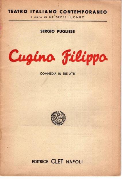 Cugino Filippo : commedia in tre atti - Sergio Pugliese - copertina