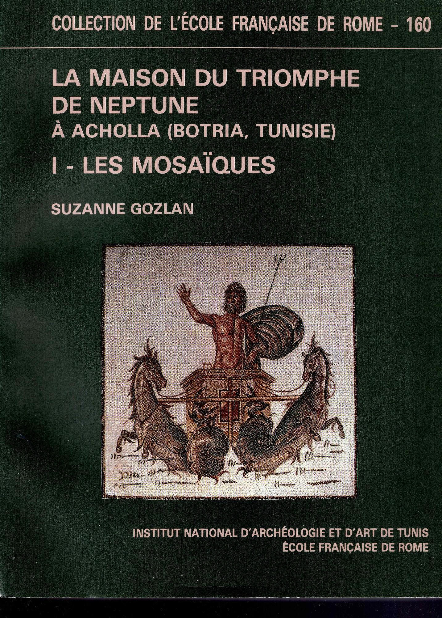 1: Les mosaïques. Etude céramologique par Ariane Bourgeois relevés, dessins et restitutions de Aziza el Fourgi, François Jannin, Richard Prudhomme