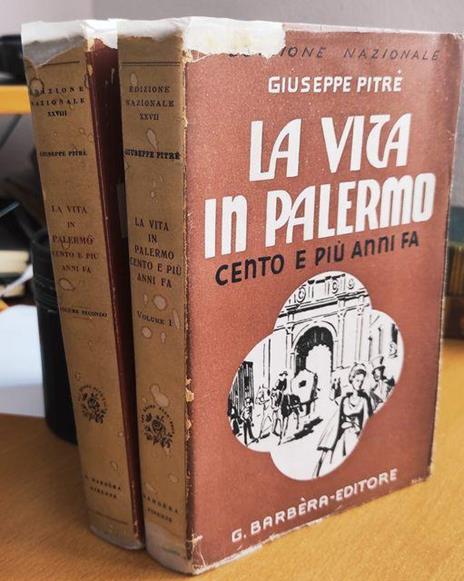 La vita in Palermo cento e più anni fa, volume 1 (stampa 1944) e 2 (1950) - Giuseppe Pitrè - 2