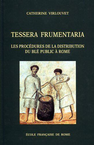Tessera frumentaria. Les procédures de distribution du blé public à Rome à la fin de la République et au début de l'Empire: Les procédés de la distribution du blé public à Rome - copertina