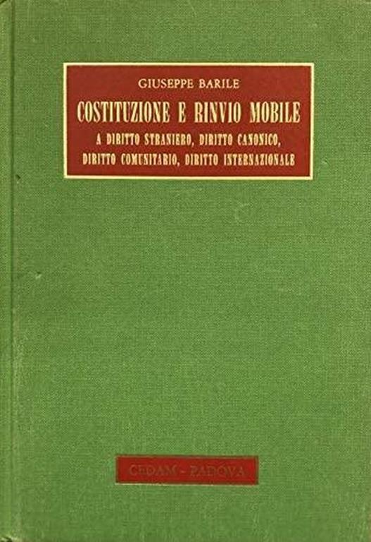 Costituzione e rinvio mobile a diritto straniero, diritto canonico, diritto comunitario, diritto internazionale. Alcune considerazioni in tema - Giuseppe Barile - copertina