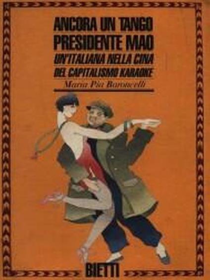 Ancora un tango presidente Mao. Un'italiana nella Cina del capitalismo karaoke - Maria Pia Baroncelli - copertina