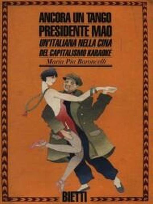 Ancora un tango presidente Mao. Un'italiana nella Cina del capitalismo karaoke - Maria Pia Baroncelli - copertina