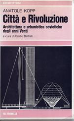 Città e rivoluzione. Architettura e urbanistica sovietiche degli anni Venti. Prima edizione italiana