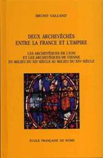 Deux archevêchés entre la France et l'Empire : les archevêques de Lyon et les archevêques de Vienne : du milieu du 12. siècle au milieu du 14. siècle