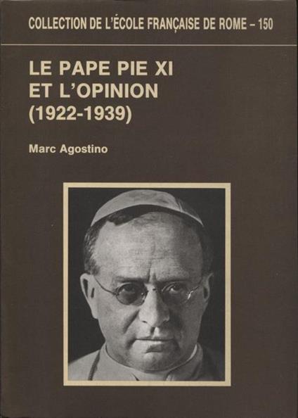 Le pape Pie XI et l'opinion (1922-1939) - Marco D'Agostino - copertina