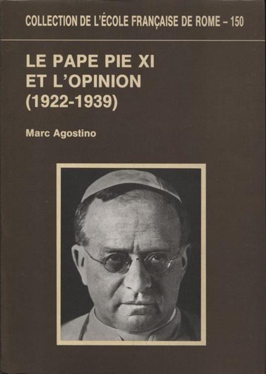 Le pape Pie XI et l'opinion (1922-1939) - Marco D'Agostino - copertina