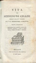 Vita di Benvenuto Cellini orefice e scultore fiorentino da lui medesimo scritta. Sesta edizione conforme alla lezione pubblicata dall'ab. Carpani, e per la prima volta divisa in libri e capitoli