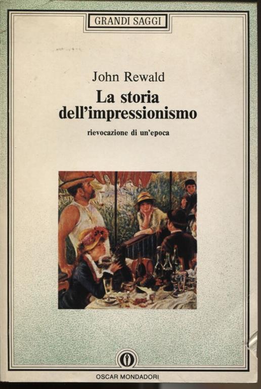 La storia dell'impressionismo. Rievocazione di un'epoca - John Rewald - copertina