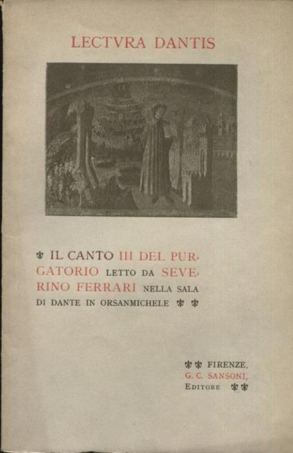 Lectura Dantis . Il canto III del Purgatorio letto da Severino Ferrari nella sala di Dante in Orsanmichel - Severino Ferrari - copertina