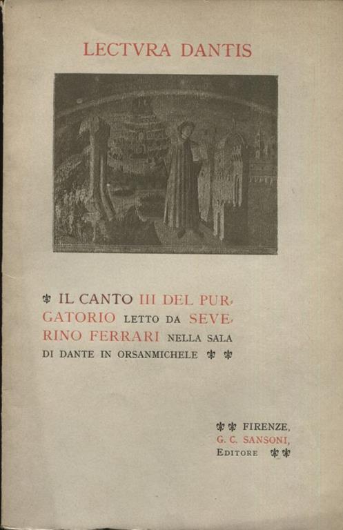Lectura Dantis . Il canto III del Purgatorio letto da Severino Ferrari nella sala di Dante in Orsanmichel - Severino Ferrari - copertina