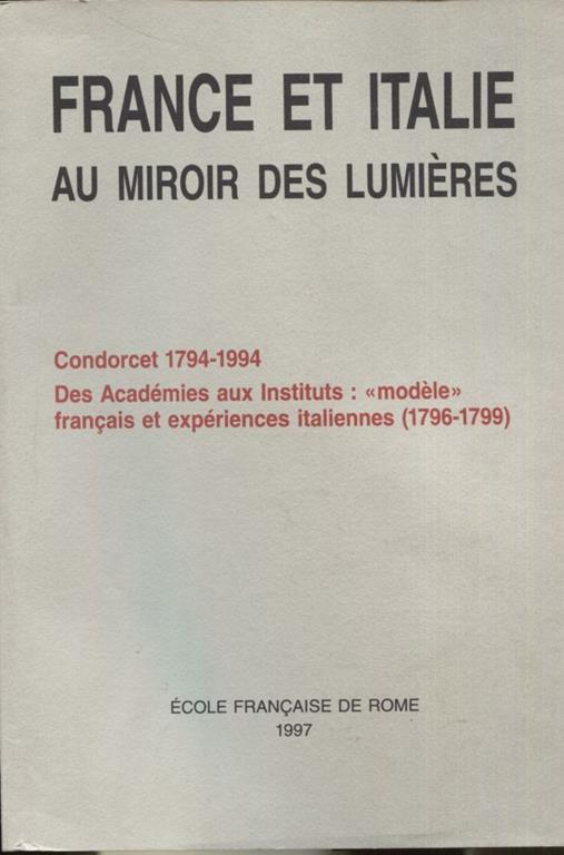 Mélanges de l'École française de Rome. Italie et Méditerranée 108/2. Condorcet 1794-1994. Des Académies aux Instituts (1796-1799) - copertina