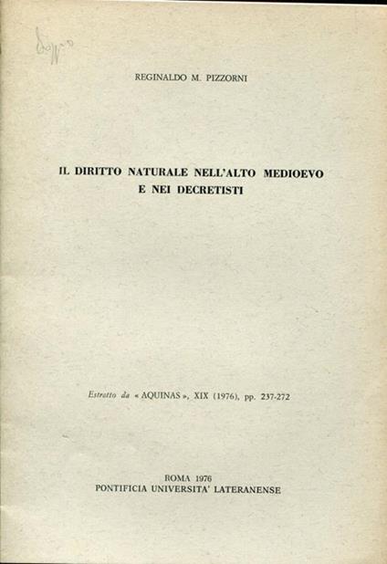 Il diritto naturale nell'alto medioevo e nei decretisti. Estratto - Reginaldo M. Pizzorni - copertina