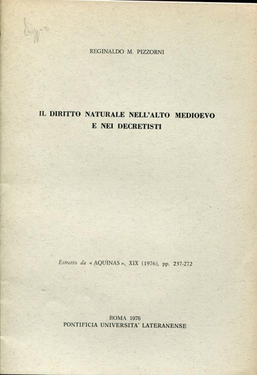 Il diritto naturale nell'alto medioevo e nei decretisti. Estratto - Reginaldo M. Pizzorni - copertina