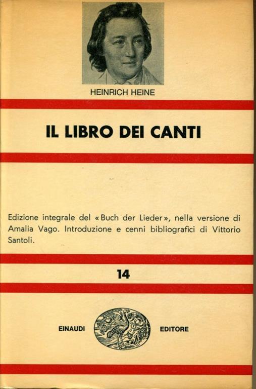 Il libro dei canti. Edizione integrale del "Buch der Lieder", nella versione di Amalia Vago. Introduzione e cenni bibliografici di Vittorio Santoli - Heinrich Heine - copertina