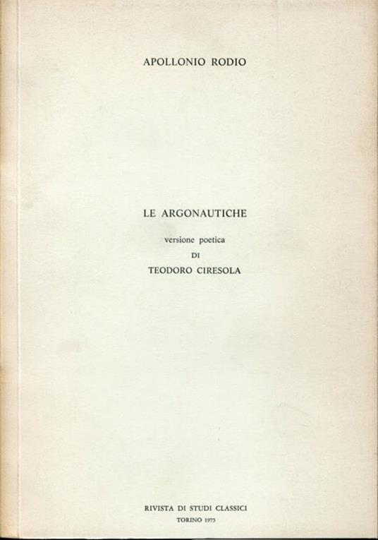 Le argonautiche. Versione poetica di Teodoro Ciresola - Rodio Apollonio - copertina