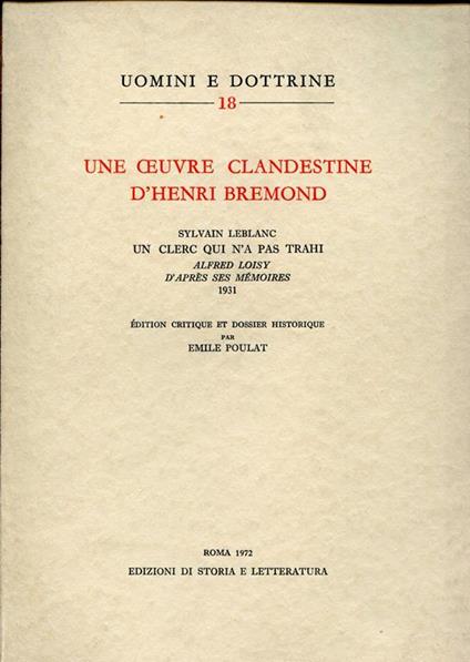 Une oeuvre clandestine d'Henri Bremond. Un clerc qui n'a pas trahi. Alfred Loisy d'apres ses memoires - copertina