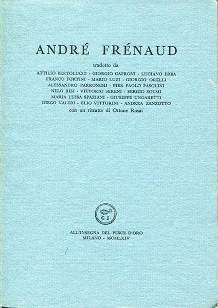 André Frénaud tradotto da Attilio Bertolucci ed altri con un ritratto di Ottone Rosai - André Frénaud - copertina