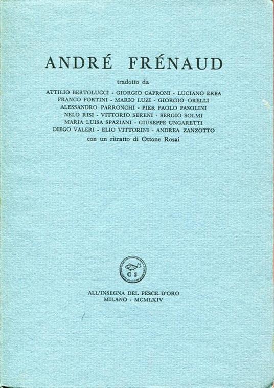 André Frénaud tradotto da Attilio Bertolucci ed altri con un ritratto di Ottone Rosai - André Frénaud - copertina