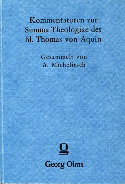 Kommentatoren zur Summa Theologiae des Hl. Thomas von Aquin (= Nachdruck der Ausgabe Graz u. Wien 1924) - copertina