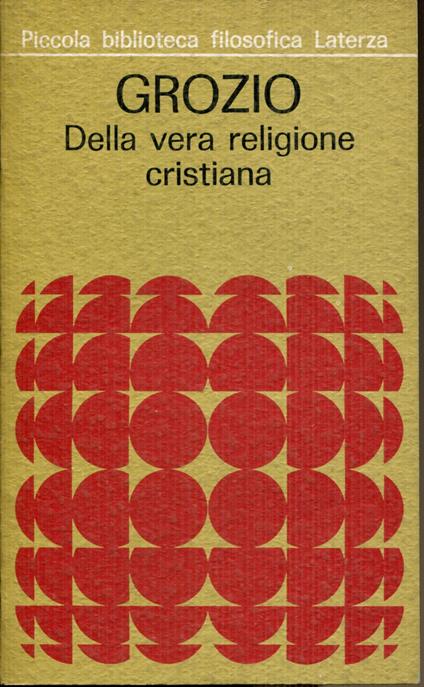 Della vera religione cristiana. A cura di Fiorella Pintacuda De Michelis - Hugo Grotius - copertina