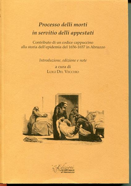 Processo delli morti in servitio delli appestati : contributo di un codice cappuccino alla storia dell'epidemia del 1656-1657 in Abruzzo - copertina