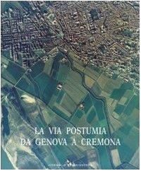 Strade romane. La via Postumia da Genova a Cremona (Vol. 1) - Giovanna Cera - copertina