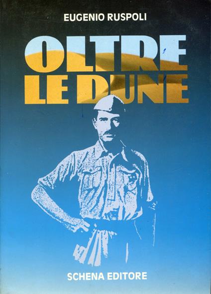 Oltre le dune. Amore e bell'époque, il Piave, i viaggi, le esplorazioni nel Continente Nero, El Alamein - Eugenio Ruspoli - copertina