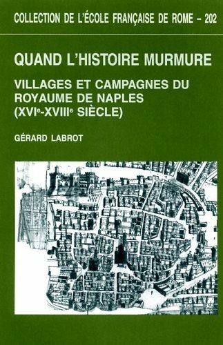 Quand l'histoire murmure: villages et campagnes du royaume de Naples, XVIe-XVIIIe siècle - Gérard Labrot - copertina