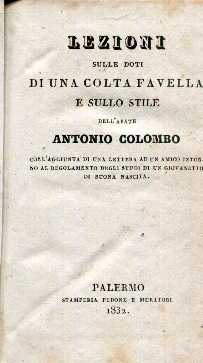 Lezioni sulle doti di una colta favella e sullo stile dell'abate Michele Colombo coll'aggiunta di una lettera ad un amico intorno al regolamento degli studi di un giovanetto di buona nascita