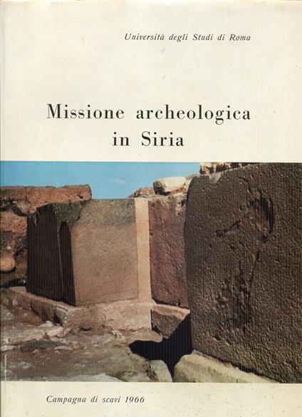 Missione archeologica in Siria. Rapporto preliminare della Campagna 1966 (Tell Mardikh). Lavoro eseguito con contributo del CNR e del Ministero degli Affari Esteri - copertina