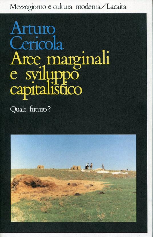 Aree marginali e sviluppo capitalistico : quale futuro? - Arturo A. Cericola - copertina
