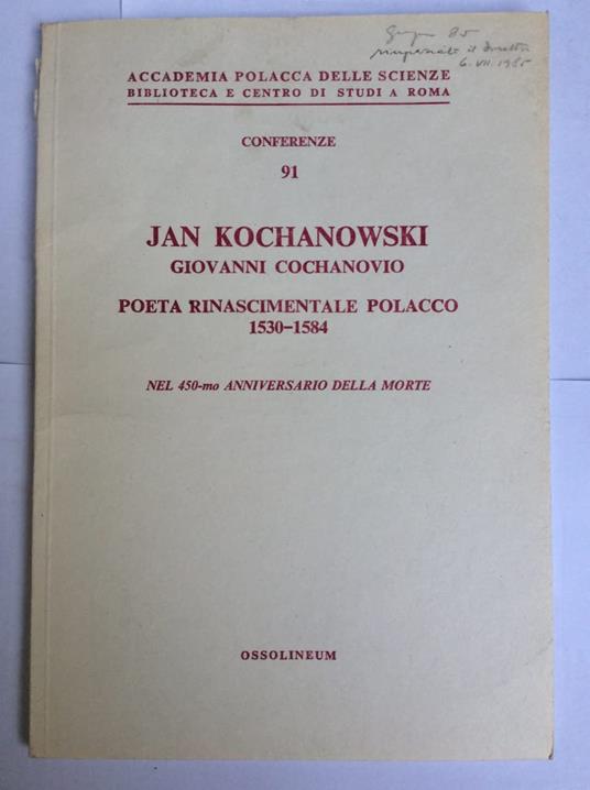 Jan Kochanowski. Giovanni Cochanovio. Poeta rinascimentale polacco 1530-1584. Nel 45a-mo anniversario della morte. Conferenze - copertina