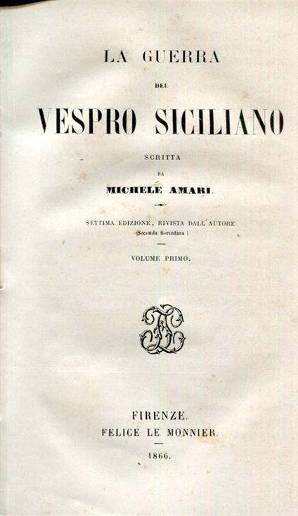 La guerra del Vespro Siciliano. Settima edizione rivista dall'autore (seconda fiorentina). Volume 1 e 2 - Michele Amari - copertina