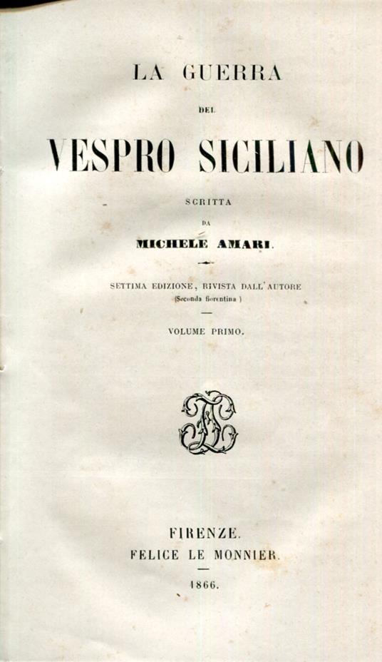 La guerra del Vespro Siciliano. Settima edizione rivista dall'autore (seconda fiorentina). Volume 1 e 2 - Michele Amari - copertina