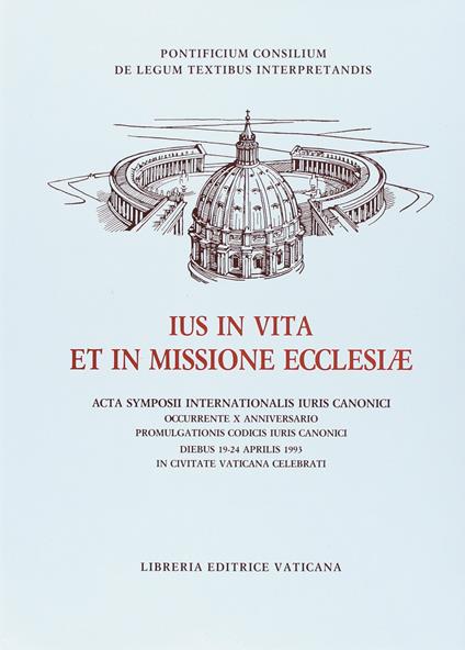Ius in vita et in missione Ecclesiae. Atti del Simposio internazionale di diritto canonico (dal 19 al 24 aprile 1993) - copertina