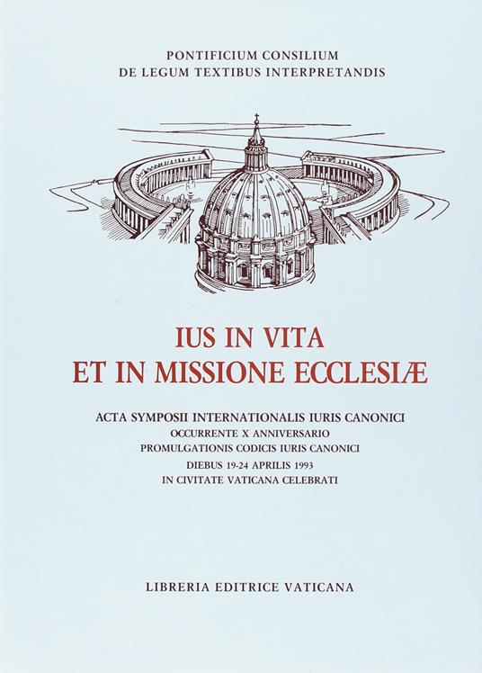 Ius in vita et in missione Ecclesiae. Atti del Simposio internazionale di diritto canonico (dal 19 al 24 aprile 1993) - copertina