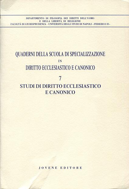 Studi di diritto ecclesiastico e canonico. Quaderni della Scuola di specializzazione in diritto ecclesiastico e canonico / 7. Istituto di diritto ecclesiastico e canonico, Facoltà di giurisprudenza, Università degli studi di Napoli Federico II - copertina