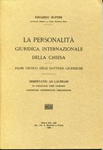 La personalità giuridica internazionale della Chiesa : esame critico delle dottrine giuridiche. Dissertatio ad lauream ..
