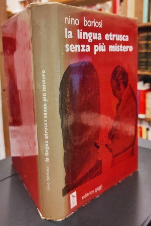 La lingua etrusca senza piu mistero : edizione riveduta e ampliata dall'opera alfabeto e ortografia della lingua etrusca : in appendice dizionario di voci etrusche con traduzione italiana : tavole fuori testo - Nino Boriosi - copertina