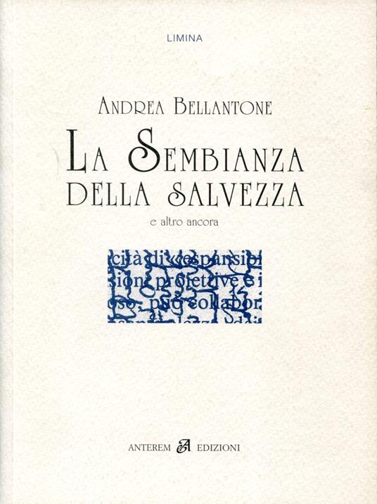 La sembianza della salvezza e altro ancora. Postfazione di Tiziano Salari disegno di Giuseppe Pellegrino - Andrea Bellantone - copertina