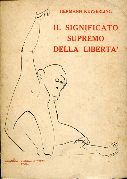 Il significato supremo della libertà - Hermann Keyserling - copertina