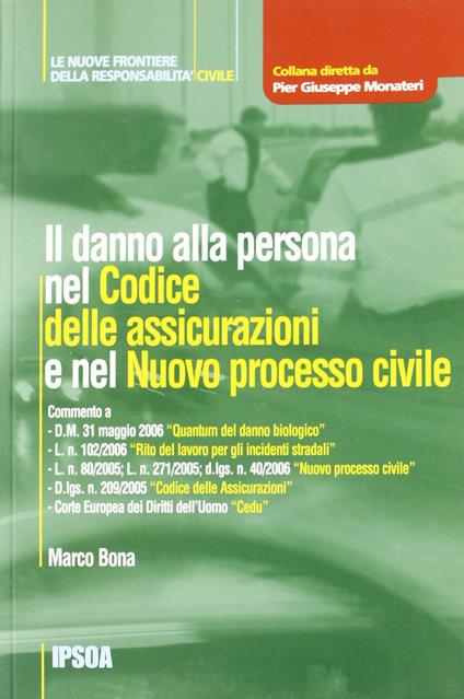 Il danno alla persona nel Codice delle assicurazioni e nel nuovo processo civile - Marco Bona - copertina
