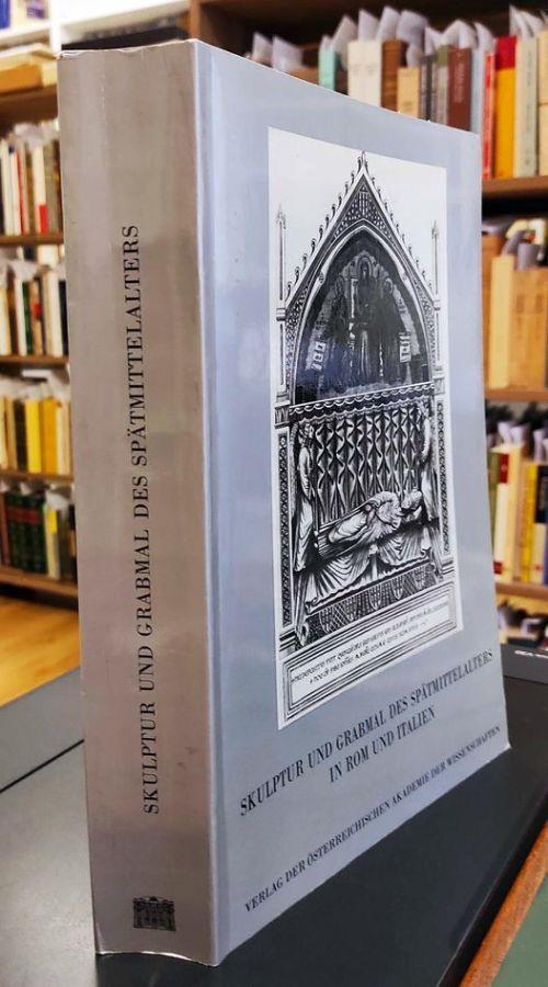 Skulptur und Grabmal des Spatmittelalters in Rom und Italien: Akten des Kongresses 'scultura e monumento septolcrale del Tardo Medioevo a Roma e in Italia, Rom, 4.-6. Juli 1985 - Jörg Garms - copertina