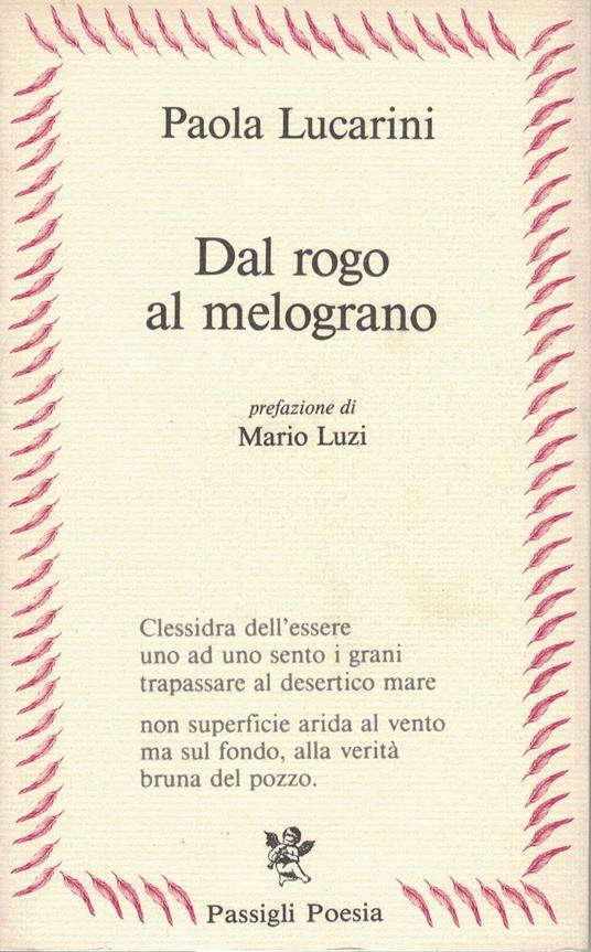 Dal rogo al melograno, prefazione di Mario Luzi - Paola Lucarini Poggi - copertina