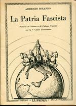 Patria fascista. Nozioni di diritto e di cultura fascista per la V° classe elementare