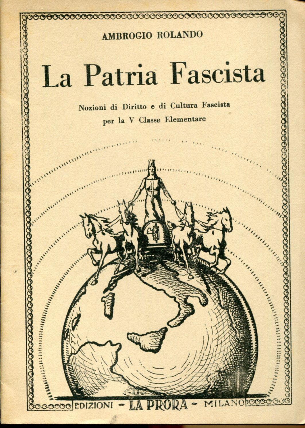Patria fascista. Nozioni di diritto e di cultura fascista per la V° classe elementare
